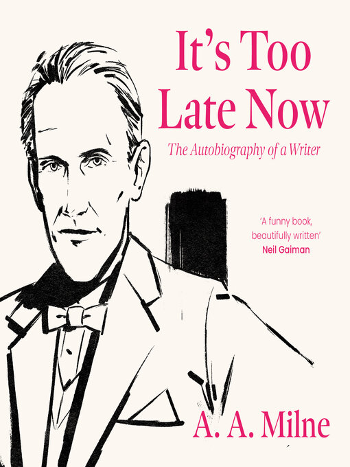 Title details for It's Too Late Now by A. A. Milne - Available